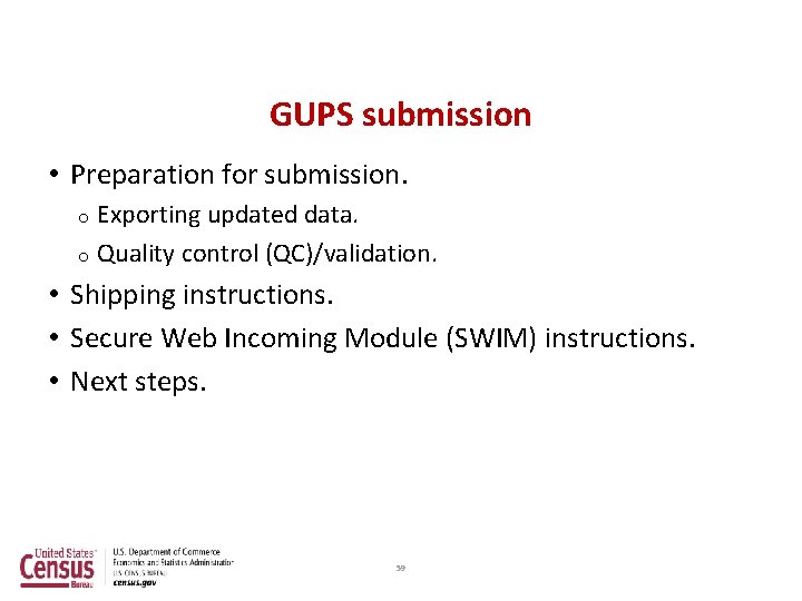 GUPS submission • Preparation for submission. Exporting updated data. o Quality control (QC)/validation. o