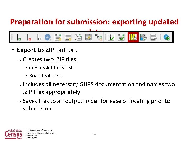 Preparation for submission: exporting updated data • Export to ZIP button. o Creates two.