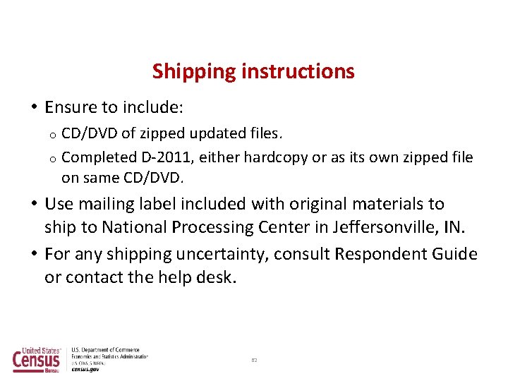 Shipping instructions • Ensure to include: CD/DVD of zipped updated files. o Completed D-2011,
