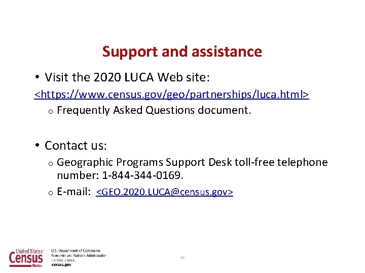 Support and assistance • Visit the 2020 LUCA Web site: <https: //www. census. gov/geo/partnerships/luca.