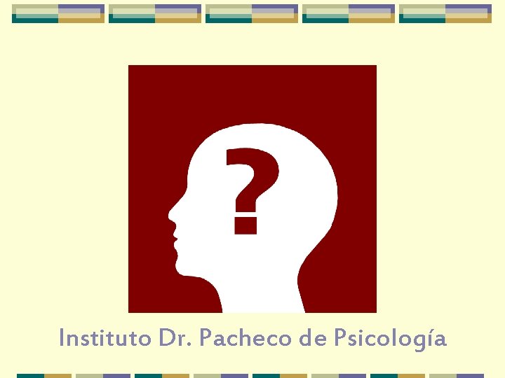 Instituto Dr. Pacheco de Psicología Instituto Dr. Pacheco de Psicología