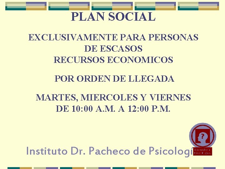 PLAN SOCIAL EXCLUSIVAMENTE PARA PERSONAS DE ESCASOS RECURSOS ECONOMICOS POR ORDEN DE LLEGADA MARTES,