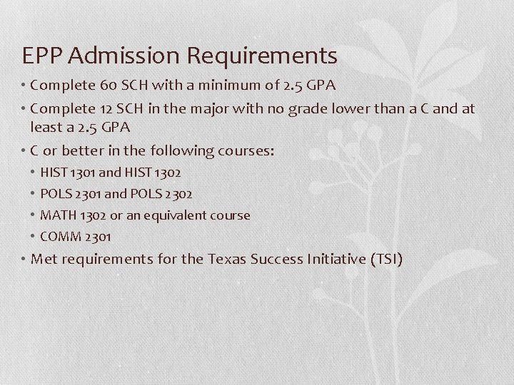 EPP Admission Requirements • Complete 60 SCH with a minimum of 2. 5 GPA EPP Admission Requirements • Complete 60 SCH with a minimum of 2. 5 GPA