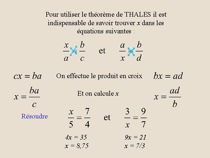 Pour utiliser le théorème de THALES il est indispensable de savoir trouver x dans Pour utiliser le théorème de THALES il est indispensable de savoir trouver x dans