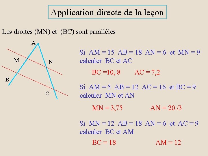 Application directe de la leçon Les droites (MN) et (BC) sont parallèles A M Application directe de la leçon Les droites (MN) et (BC) sont parallèles A M