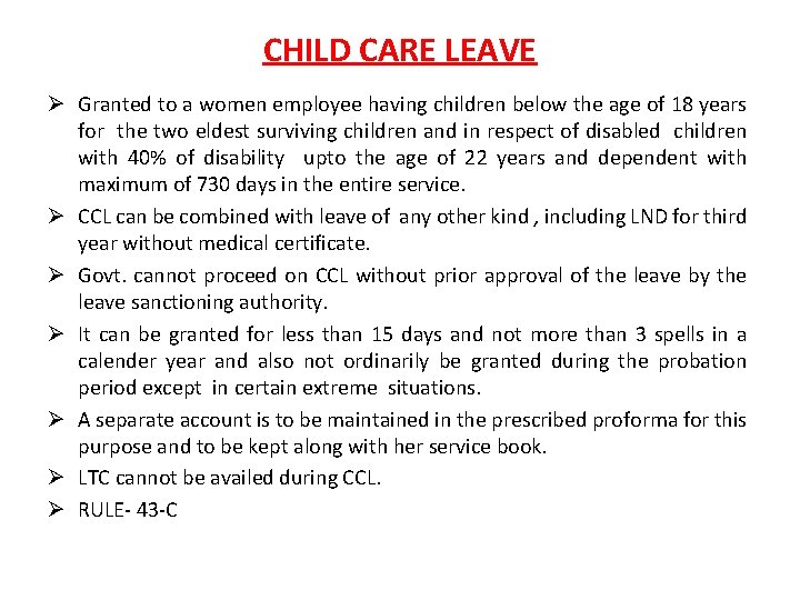 CHILD CARE LEAVE Ø Granted to a women employee having children below the age