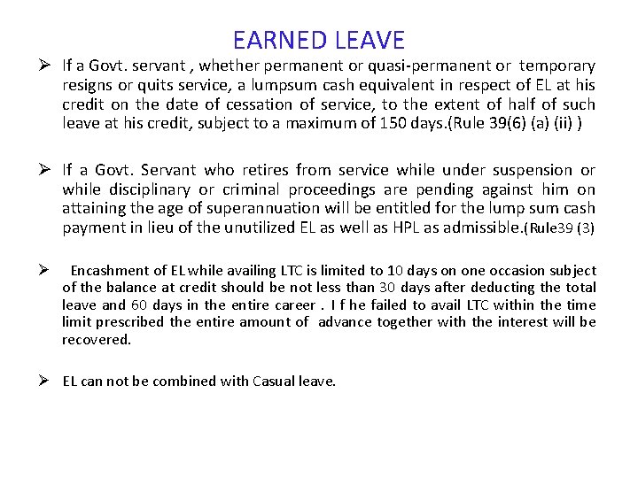 EARNED LEAVE Ø If a Govt. servant , whether permanent or quasi-permanent or temporary