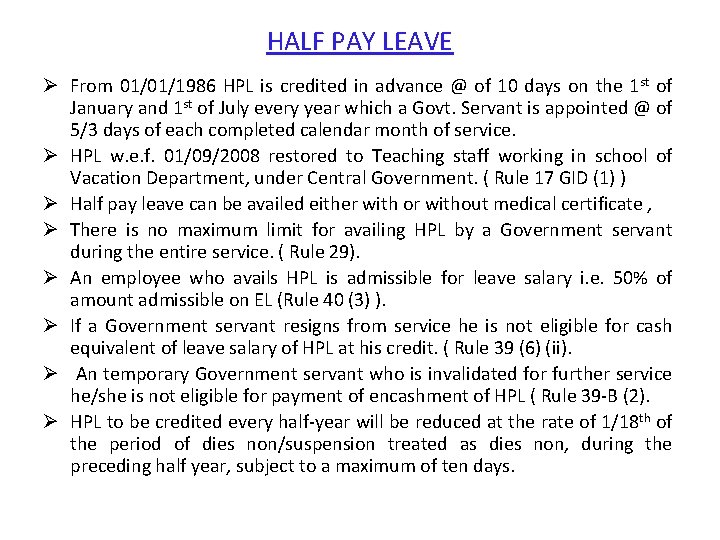 HALF PAY LEAVE Ø From 01/01/1986 HPL is credited in advance @ of 10