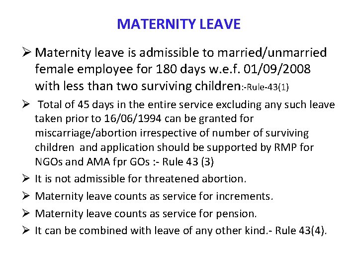 MATERNITY LEAVE Ø Maternity leave is admissible to married/unmarried female employee for 180 days