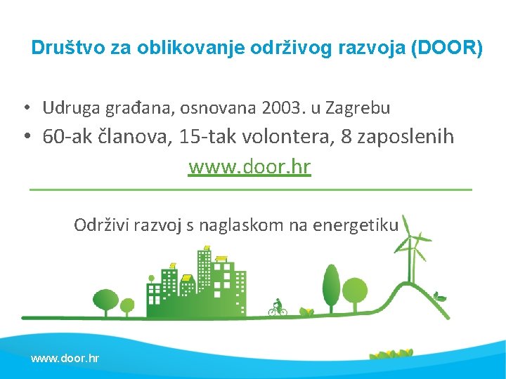 Društvo za oblikovanje održivog razvoja (DOOR) • Udruga građana, osnovana 2003. u Zagrebu •