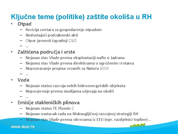 Ključne teme (politike) zaštite okoliša u RH • Otpad – – Revizija centara za