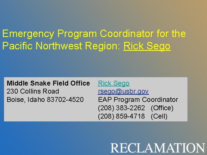 Emergency Program Coordinator for the Pacific Northwest Region: Rick Sego Middle Snake Field Office Emergency Program Coordinator for the Pacific Northwest Region: Rick Sego Middle Snake Field Office