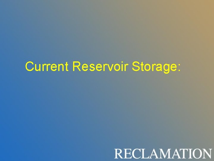 Current Reservoir Storage: Current Reservoir Storage: