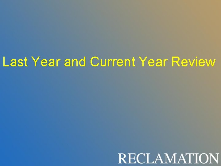 Last Year and Current Year Review Last Year and Current Year Review