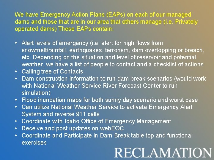We have Emergency Action Plans (EAPs) on each of our managed dams and those We have Emergency Action Plans (EAPs) on each of our managed dams and those