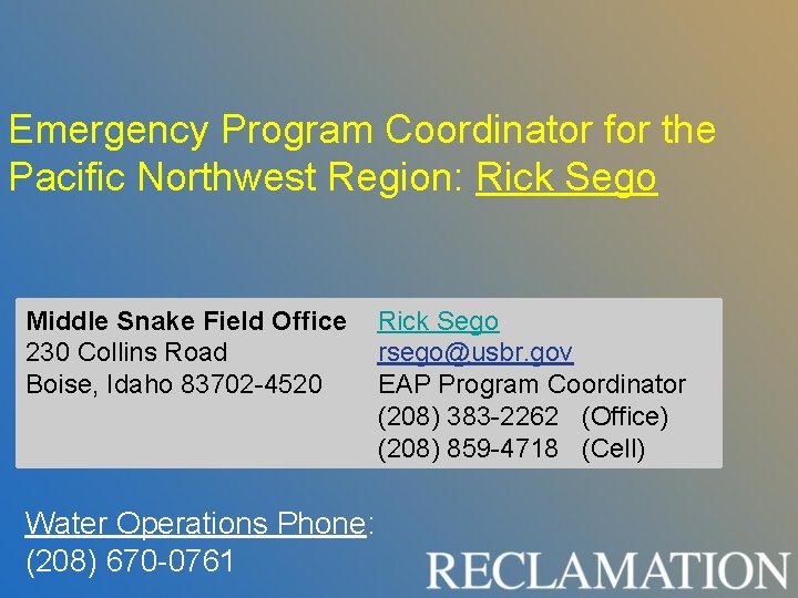 Emergency Program Coordinator for the Pacific Northwest Region: Rick Sego Middle Snake Field Office Emergency Program Coordinator for the Pacific Northwest Region: Rick Sego Middle Snake Field Office