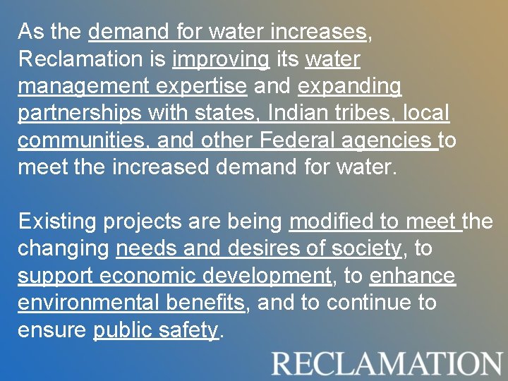 As the demand for water increases, Reclamation is improving its water management expertise and As the demand for water increases, Reclamation is improving its water management expertise and
