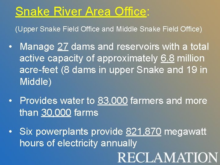 Snake River Area Office: (Upper Snake Field Office and Middle Snake Field Office) • Snake River Area Office: (Upper Snake Field Office and Middle Snake Field Office) •