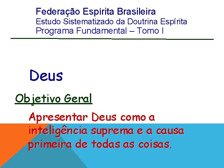 Federação Espírita Brasileira Estudo Sistematizado da Doutrina Espírita Programa Fundamental – Tomo I Deus