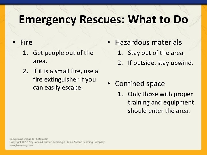 Emergency Rescues: What to Do • Fire 1. Get people out of the area.
