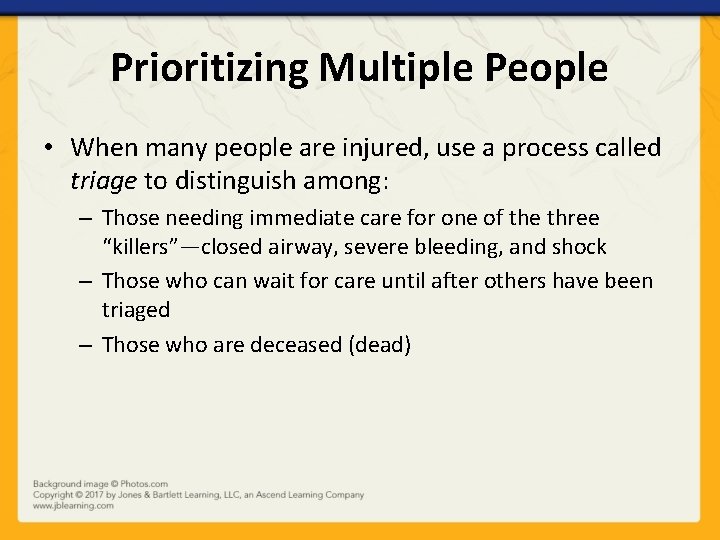 Prioritizing Multiple People • When many people are injured, use a process called triage