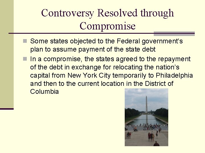 Controversy Resolved through Compromise n Some states objected to the Federal government’s plan to