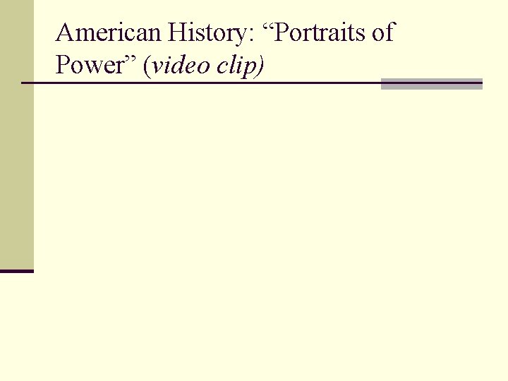 American History: “Portraits of Power” (video clip) 