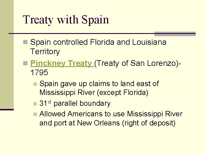 Treaty with Spain n Spain controlled Florida and Louisiana Territory n Pinckney Treaty (Treaty