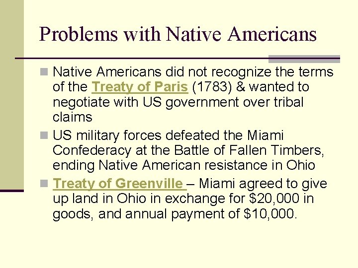 Problems with Native Americans n Native Americans did not recognize the terms of the