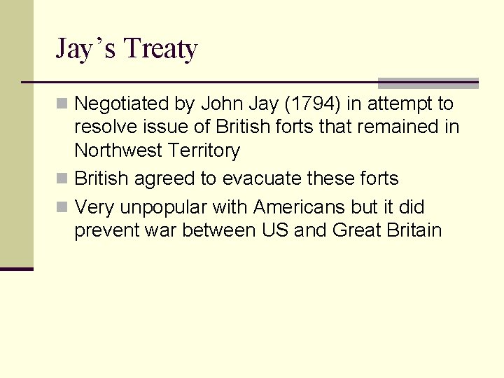 Jay’s Treaty n Negotiated by John Jay (1794) in attempt to resolve issue of