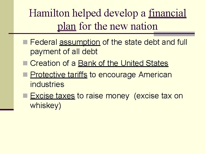 Hamilton helped develop a financial plan for the new nation n Federal assumption of