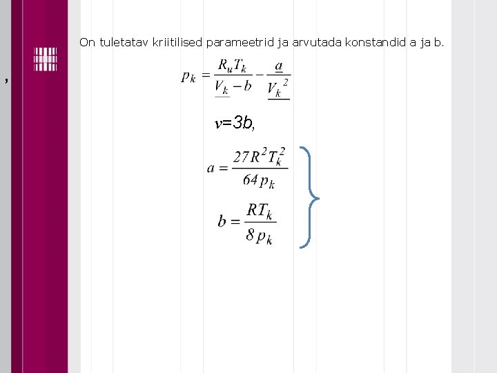 On tuletatav kriitilised parameetrid ja arvutada konstandid a ja b. , v=3 b, 