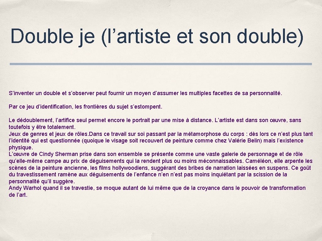 Double je (l’artiste et son double) S’inventer un double et s’observer peut fournir un