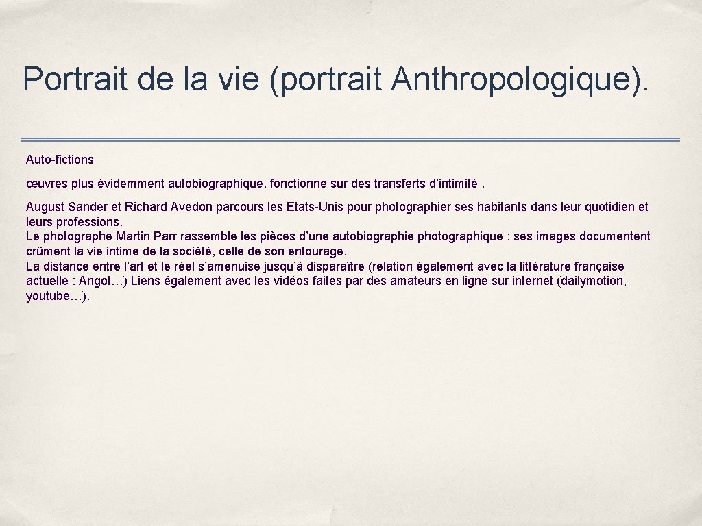 Portrait de la vie (portrait Anthropologique). Auto-fictions œuvres plus évidemment autobiographique. fonctionne sur des