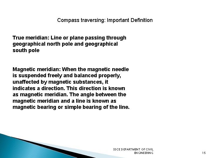 Compass traversing: Important Definition True meridian: Line or plane passing through geographical north pole