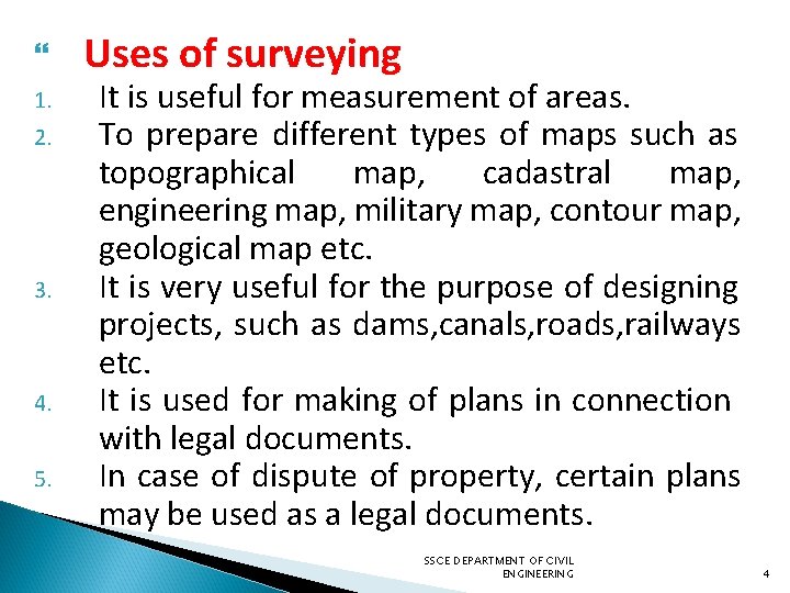  1. 2. 3. 4. 5. Uses of surveying It is useful for measurement