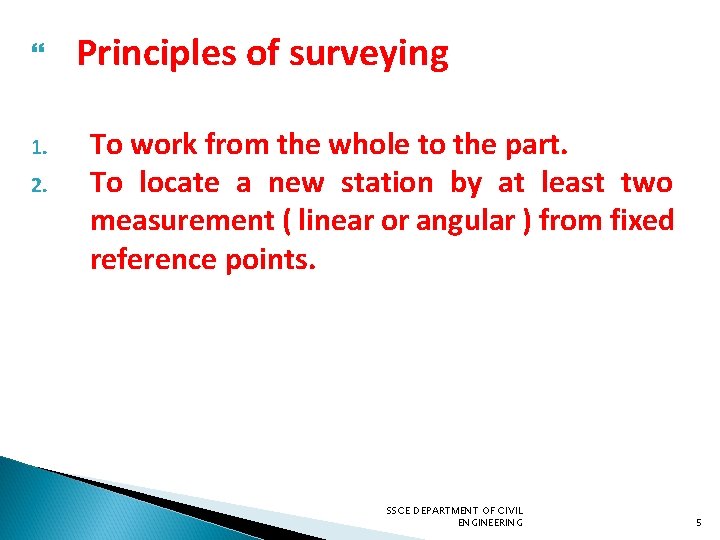  1. 2. Principles of surveying To work from the whole to the part.