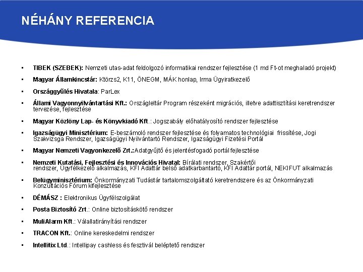 NÉHÁNY REFERENCIA • TIBEK (SZEBEK): Nemzeti utas-adat feldolgozó informatikai rendszer fejlesztése (1 md Ft-ot
