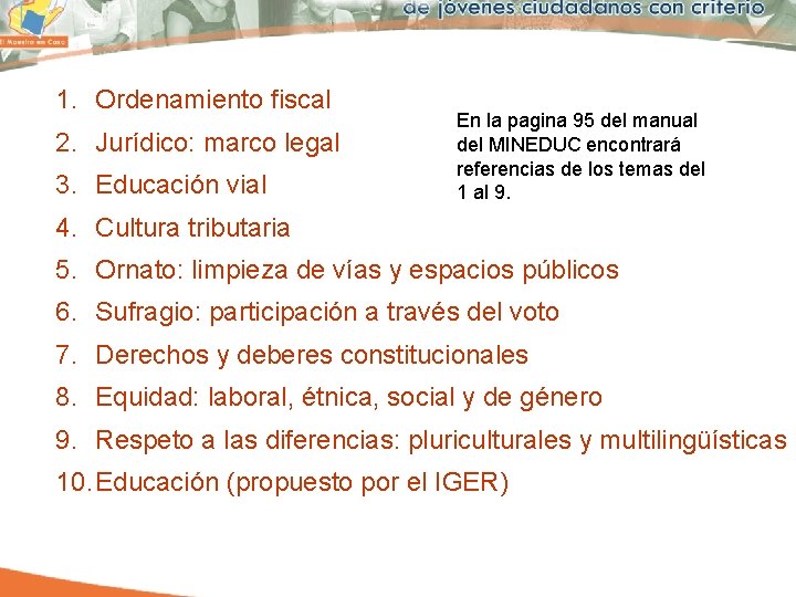 1. Ordenamiento fiscal 2. Jurídico: marco legal 3. Educación vial En la pagina 95