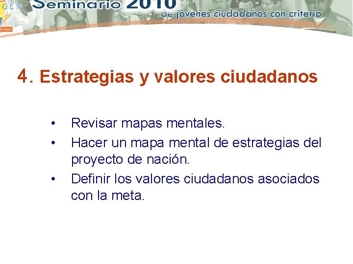 4. Estrategias y valores ciudadanos • • • Revisar mapas mentales. Hacer un mapa