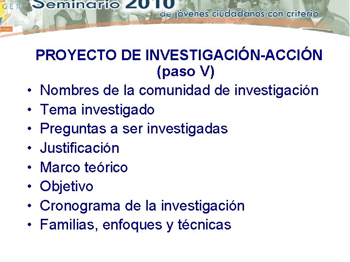 PROYECTO DE INVESTIGACIÓN-ACCIÓN (paso V) • Nombres de la comunidad de investigación • Tema