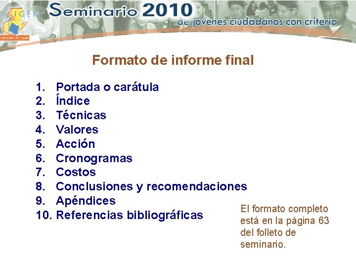 Formato de informe final 1. Portada o carátula 2. Índice 3. Técnicas 4. Valores