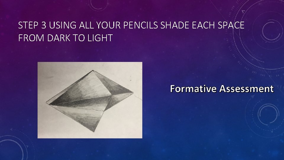 STEP 3 USING ALL YOUR PENCILS SHADE EACH SPACE FROM DARK TO LIGHT STEP 3 USING ALL YOUR PENCILS SHADE EACH SPACE FROM DARK TO LIGHT