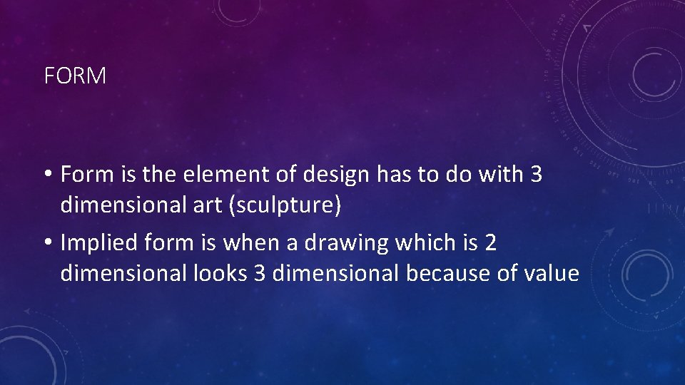 FORM • Form is the element of design has to do with 3 dimensional FORM • Form is the element of design has to do with 3 dimensional