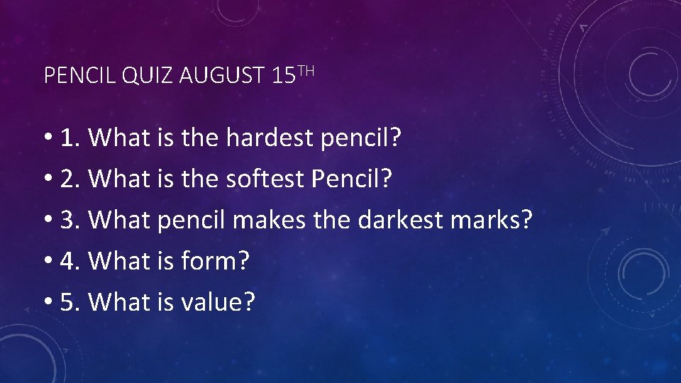 PENCIL QUIZ AUGUST 15 TH • 1. What is the hardest pencil? • 2. PENCIL QUIZ AUGUST 15 TH • 1. What is the hardest pencil? • 2.