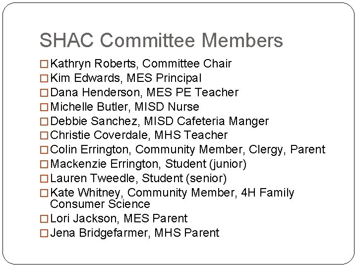 SHAC Committee Members � Kathryn Roberts, Committee Chair � Kim Edwards, MES Principal �