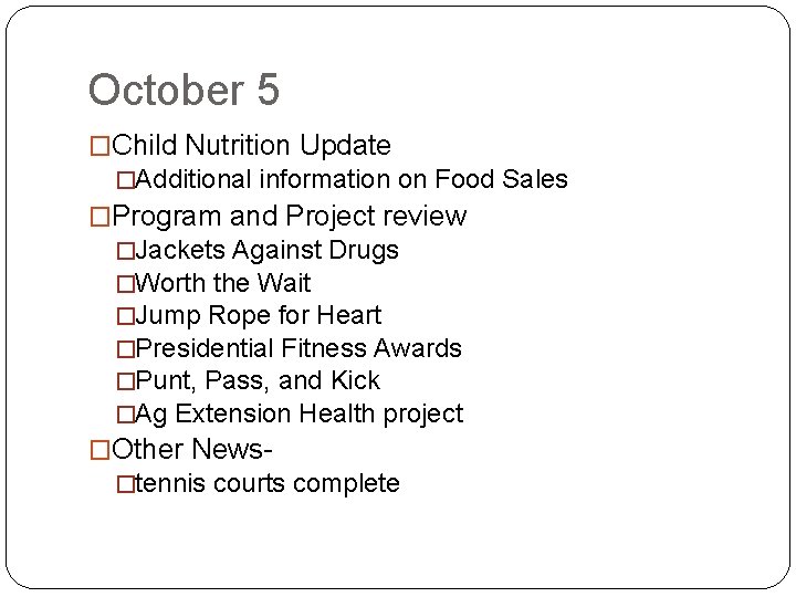 October 5 �Child Nutrition Update �Additional information on Food Sales �Program and Project review