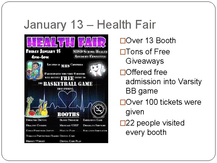 January 13 – Health Fair �Over 13 Booth �Tons of Free Giveaways �Offered free