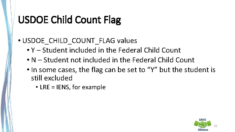 USDOE Child Count Flag • USDOE_CHILD_COUNT_FLAG values • Y – Student included in the