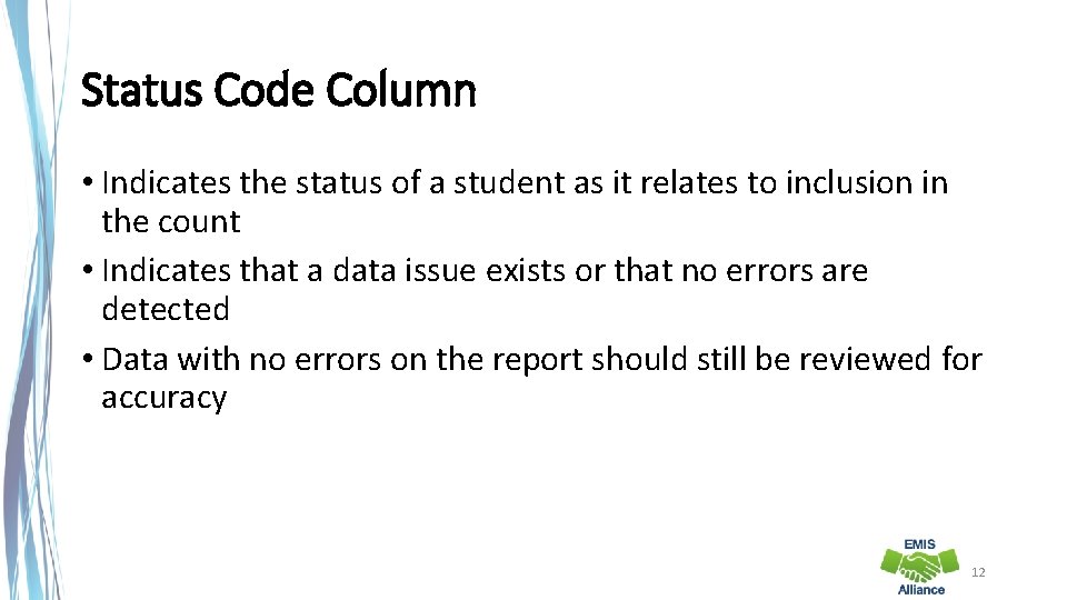 Status Code Column • Indicates the status of a student as it relates to